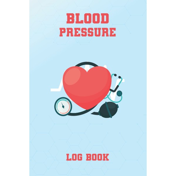 BLOOD PRESSURE LOG BOOK: Monitor Blood Pressure Record Keeper And