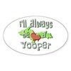 CafePress Always A Yooper Oval Sticker Oval Car Bumper Sticker