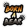 Lancy's Artwork Born a Bear Sticker - 4x4 - Gay Pride Sticker