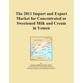 The 2011 Import and Export Market for Concentrated or Sweetened Milk and Cream in Yemen