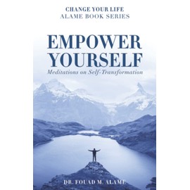 Empower Yourself: Meditations on Self-Transformation (Change Your Life Alame Book Series)