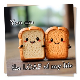 Funny Toast Birthday Card for Your Loved One - You Are The Loaf Of My Life - Happy Birthday Card For Husband, Wife, Partner - Made in UK