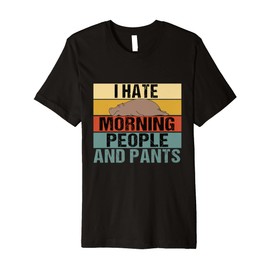 I Hate Morning People and Pants Funny Hippo Retro Premium T-Shirt