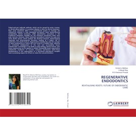 REGENERATIVE ENDODONTICS: REVITALISING ROOTS: FUTURE OF ENDODONTIC CARE