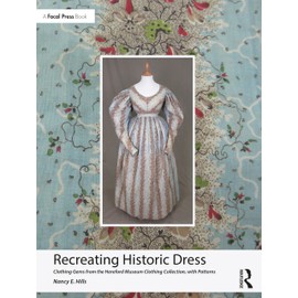 Recreating Historic Dress: Clothing Gems from the Hereford Museum Clothing Collection, with Patterns