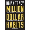 Million Dollar Habits: Proven Power Practices to Double and Triple