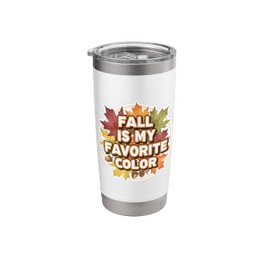 Fall Is My Favorite Color Autumn Leaves Pumpkin Spice Lover Stainless Steel Insulated Tumbler