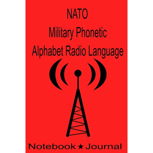 NATO Military Phonetic Alphabet Radio Language Notebook Journal: Technicians Log