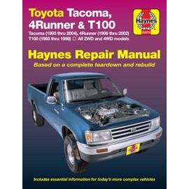 Toyota Tacoma (1995 thru 2004), 4Runner (1996 thru 2002) & T100 (1993 thru 1998): All 2WD and 4WD models (Haynes Manuals)