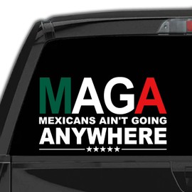 MAGA Mexicans Ain't Going Anywhere Decal Stickers para Carros Calcomanias para Autos Mexico Decal for Cars and Trucks Latin Heritage (10" x 6")