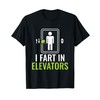 I Fart In Elevators - Elevator Mechanic Inspector T-Shirt