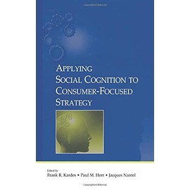 Applying Social Cognition to Consumer-Focused Strategy (Advertising and Consumer Psychology) (Advertising and Consumer Psychology Series)