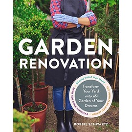 Garden Renovation: Transform Your Yard Into the Garden of Your Dreams