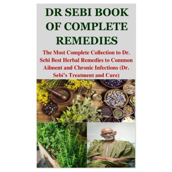 DR SEBI BOOK OF COMPLETE REMEDIES: The Most Complete Collection