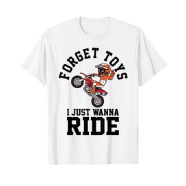 Forget Toys I Just Wanna Ride Funny Motocross Dirt Bike T-Shirt