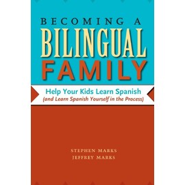 Becoming a Bilingual Family: Help Your Kids Learn Spanish (and Learn Spanish Yourself in the Process)