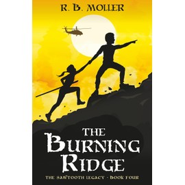 The Burning Ridge: The Sawtooth Legacy - Book Four