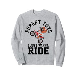 Forget Toys I Just Wanna Ride Funny Motocross Dirt Bike Sweatshirt