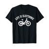 E-Bike Life Is Electronic Bicycle T-Shirt