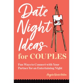 Date Night Ideas for Couples: Fun Ways to Connect with Your Partner for an Entertaining Night