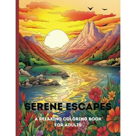 Serene Escapes: Relaxing Landscapes, Beaches, Forests, and Animals - A Stress Relief Coloring Book for Adults