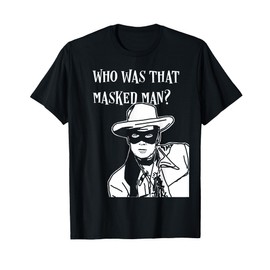Who was that masked man lone ranger mask retro classic tv T-Shirt