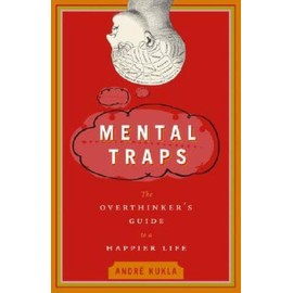 Mental Traps: The Overthinker's Guide to a Happier Life - Paperback - GOOD