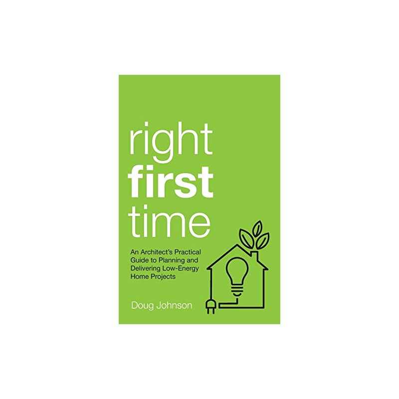 Right First Time: An Architect's Guide To Creating Efficient And