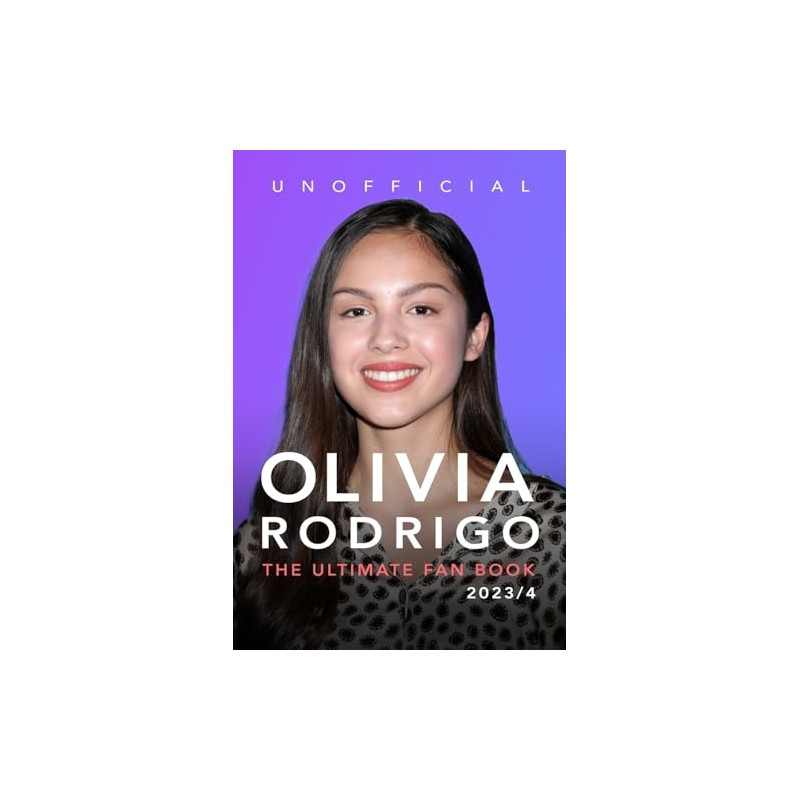 Olivia Rodrigo: The Ultimate Fan Book 2023/4: 100+ Olivia Rodrigo