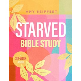Starved Bible Study: A Six-Week Guided Journey