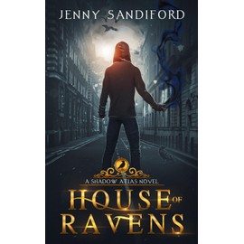 House of Ravens: An Urban Fantasy Novel: A Shadow Atlas Novel: 0