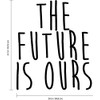 Vinyl Wall Art Decal - The Future is Ours -