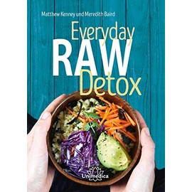  Everyday Raw Detox: Mit über 95 Rohkostrezepten natürlich entgiften (German Edition)