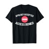 Apology Accepted, Access Denied - funny T-Shirt