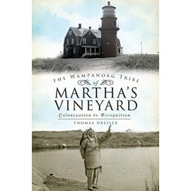 The Wampanoag Tribe of Martha's Vineyard:: Colonization to Recognition (American Heritage)