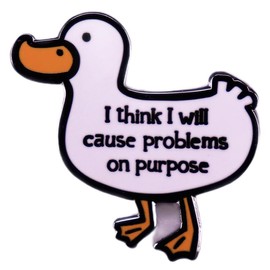 I Think I Will Cause Problems On Purpose Enamel Pin Cartoon Duck Badge Brooch For Backpacks