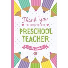 Thank You for being the Best Preschool Teacher in the World: Notebook (A5) Great for Preschool Teacher Appreciation Gifts, End of Year in ... Pre-School Thank You Gifts or Birthday gifts