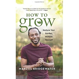How to Grow: Nurture Your Garden, Nurture Yourself