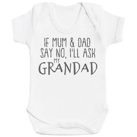 Zarlivia Clothing If Mum & Dad Say No, I'll Ask My Grandad Baby Gift, Baby Boy Bodysuit, Baby Girl Bodysuit - Newborn White