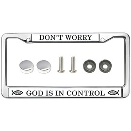 Don't Worry GOD is in Control Christian License Plate Frame Tag Stainless Steel Religious Gift for US Canada Cars
