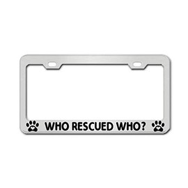 WHO Rescued WHO? Chrome Auto Tag Holder License Plate Frame