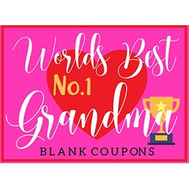 Worlds Best Grandma: This Blank Coupon Book For Grandma Is Perfect Gift From The Grandchildren, Ideal for Mothers Day Birthday and Christmas
