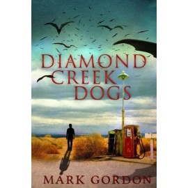 Diamond Creek Dogs: Epic Sequel To The Post-Apocalypt