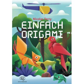 Einfach Origami: Faszinierende Figuren im Handumdrehen selbst falten. Das Origami Buch für Kinder und Erwachsene. Liebevolle, detaillierte und verständliche Faltanleitungen + Videoanleitungen