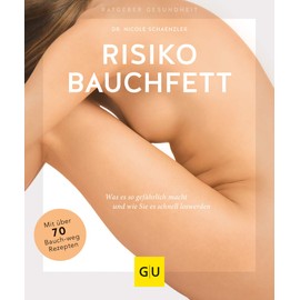 Risiko Bauchfett: Was es so gefährlich macht und wie Sie es schnell loswerden (GU Ratgeber Gesundheit)