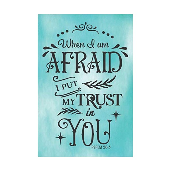 When i am afraid i put my trust in you,
