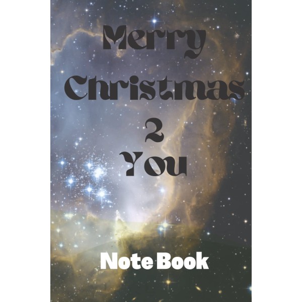 Merry Christmas 2 You ! Shooting Stars, Black Font Notebook: