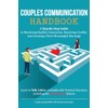 Couples Communication Handbook: A Step-By-Step Guide To Mastering Healthy Connection,