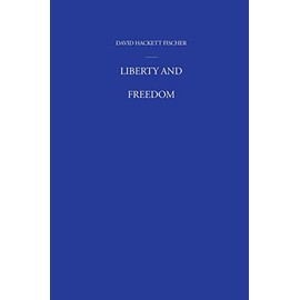Liberty and Freedom:A Visual History of America's Founding Ideas