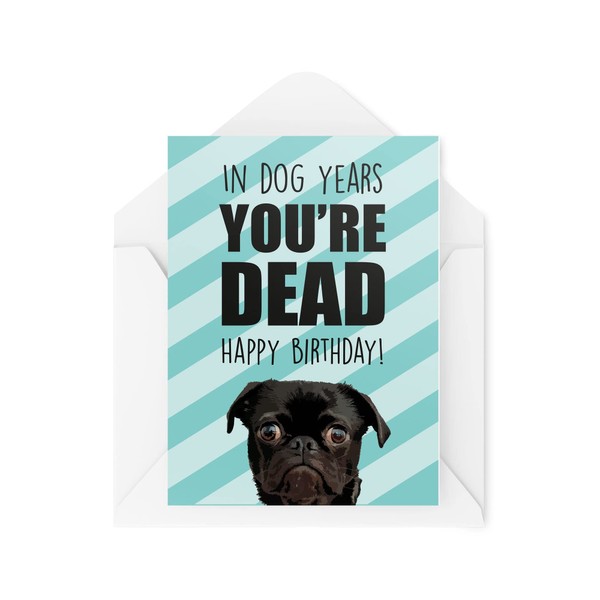Funny Cards Birthday Card in Dog Years You're Dead to Us 21st 30th 40th 50th 60th 70th Greeting Witty Humour Laughter Banter Joke Fun CBH37